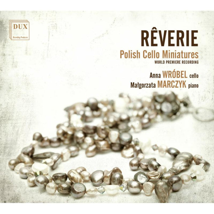 Anna Wrobel; Malgorzata Marczyk: Reverie: Polish Cello Miniatures