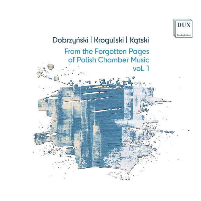 Polish Piano Trio, Andrzej Wojciechowski et al: From The Forgotten Pages Of Polish Chamber Music Vol. 1
