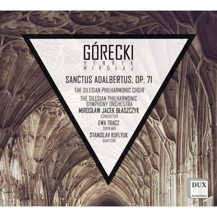 Ewa Tracz, Stanislav Kufl, The Silesian Philharmonic Symphony Orchestra and Choir & Miroslaw Jacek Blaszczyk: Gorecki: Sanctus Adalbertus