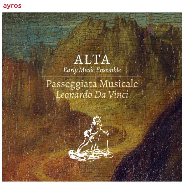 ALTA Early Music Ensemble - Passeggiata Musicale: Leonardo Da Vinci - AYCD07