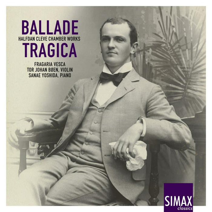 Fragaria Vesca: Ballade Tragica: Halfdan Cleve Chamber Works