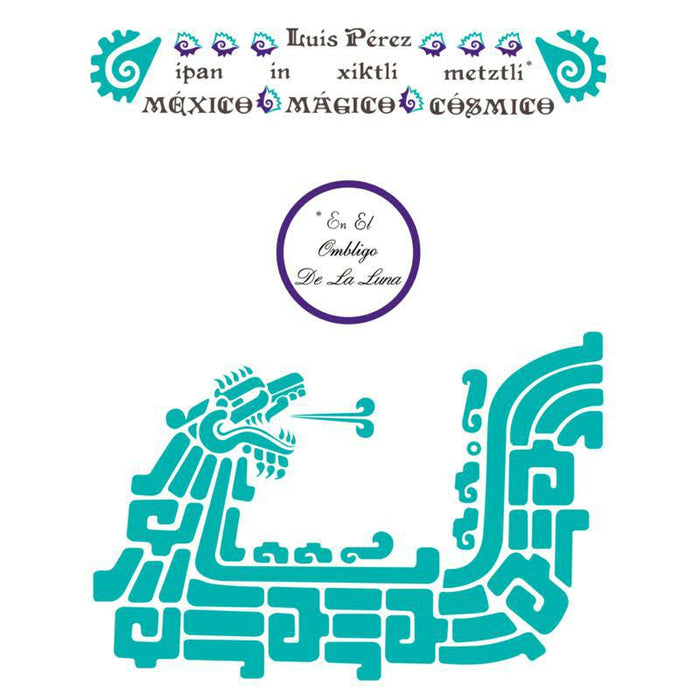 Luis Perez: Ipan In Xiktli Metztli