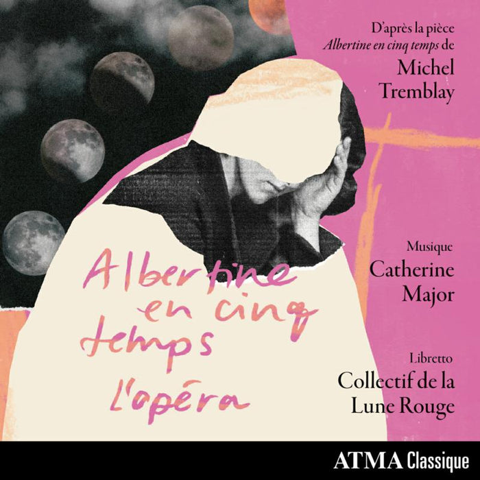 Chantal Lambert; Monique Pag?; Chantal Dionne; Marie-Claude Roy: Albertine - En Cinq Temps -L'Opera