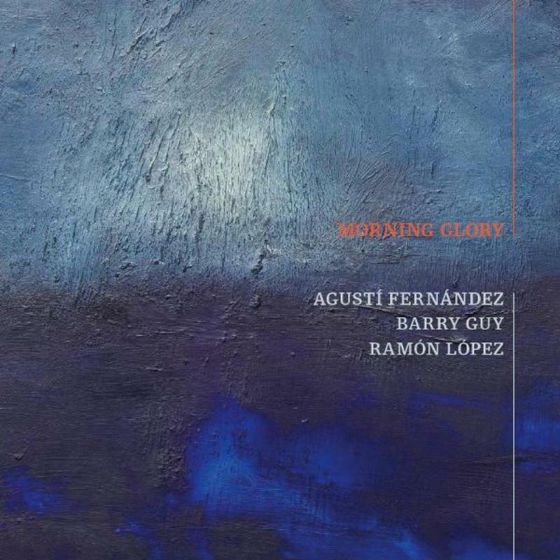 Agusti Fernandez, Barry Guy & Ramon Lopez: Morning Glory