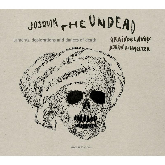 Graindelavoix: Bjorn Schmelzer - Josquin Desprez: Laments, Deplorations And Dances Of Death - GCDP32117