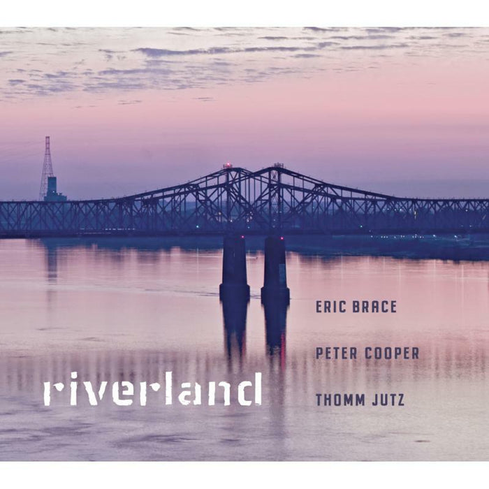Eric Brace, Peter Cooper & Thomm Jutz: Riverland