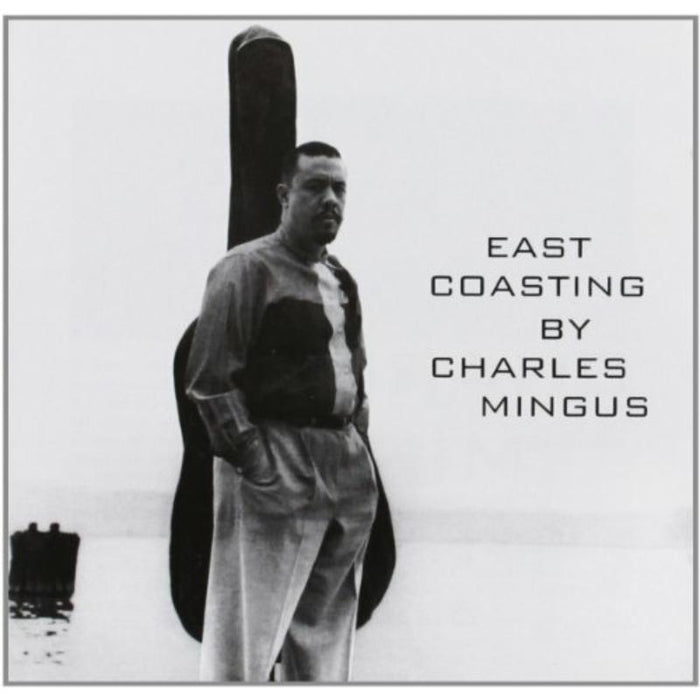 Charles Mingus: East Coasting
