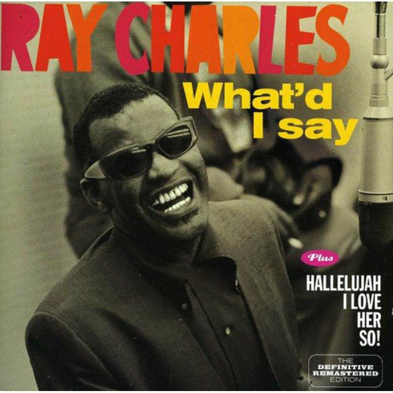 Ray Charles: What'd I Say / Hallellujah I Love Her So! – Proper Music