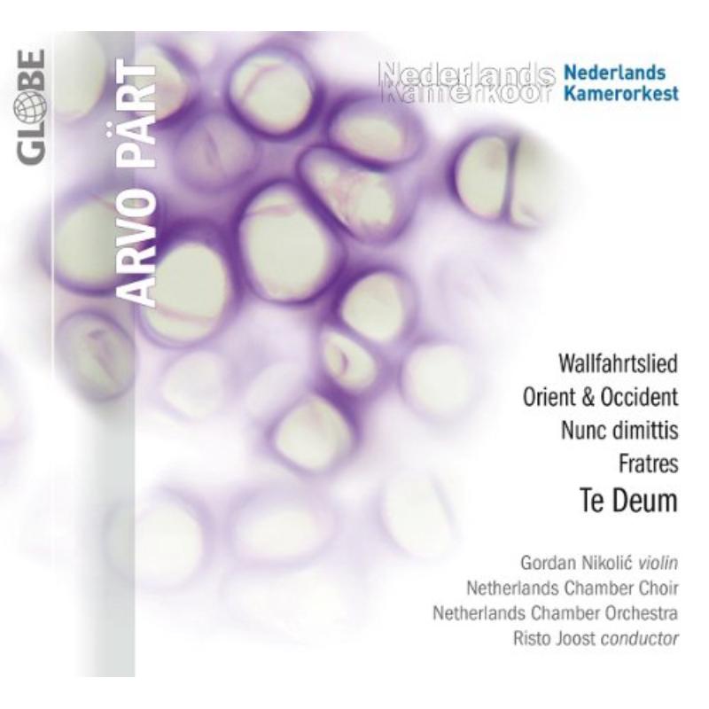 Gordan Nikolic, Netherlands Chamber Choir & Orchestra - Arvo Part: Te Deum - GLO5252