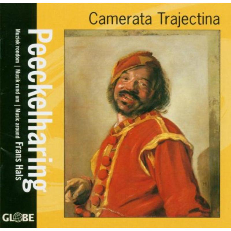 Camerata Trajectina - Peeckelharing/Muziek rondom Frans Hals - GLO6056