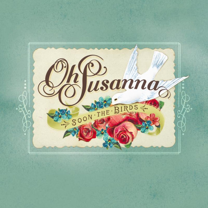 Oh Susanna: Soon The Birds