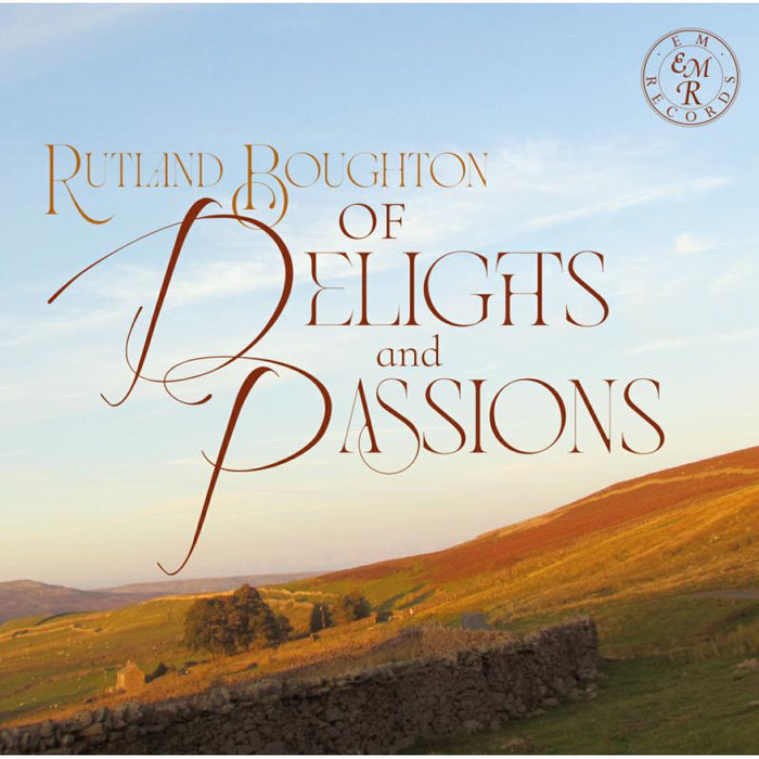 Rutland Boughton...Of Delights and Passions