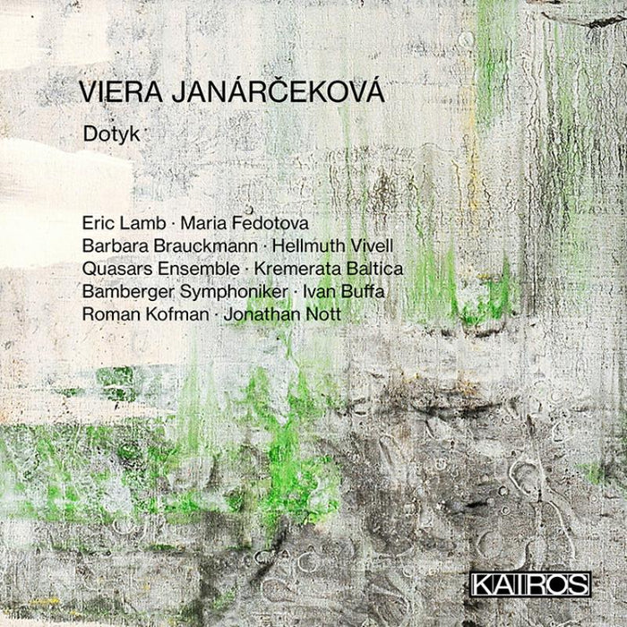 Eric Lamb; Ivan Buffa; Jonathan Nott; Quasars Ensemble; Kremerata Baltica; Roman Kofman; Maria Fedotova; Barbara Brauckmann; Hellmuth Vivell; Bamberger Symphoniker - Viera Janarcekova: Dotyk - KAI0015121