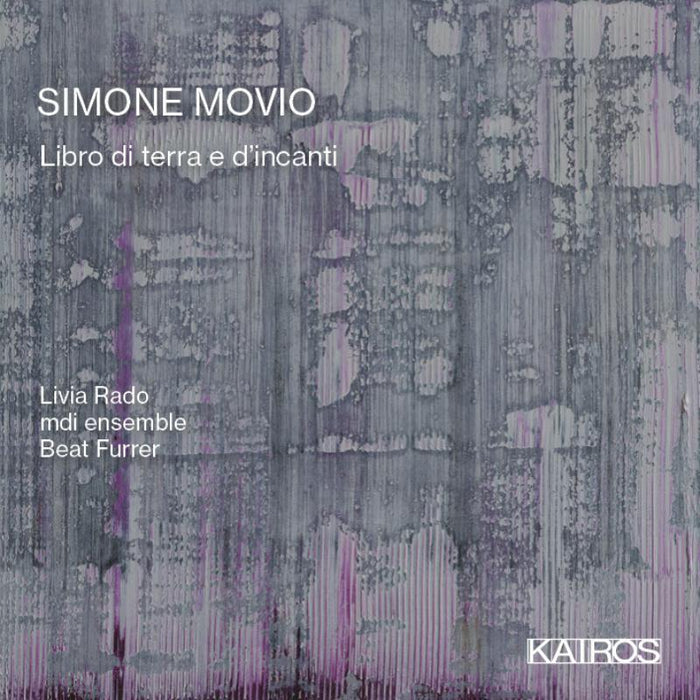 Livia Rado, Mdi Ensemble, Beat Furrer - Simone Movio: A Book Of Earth And Enchantment - KAI0015070