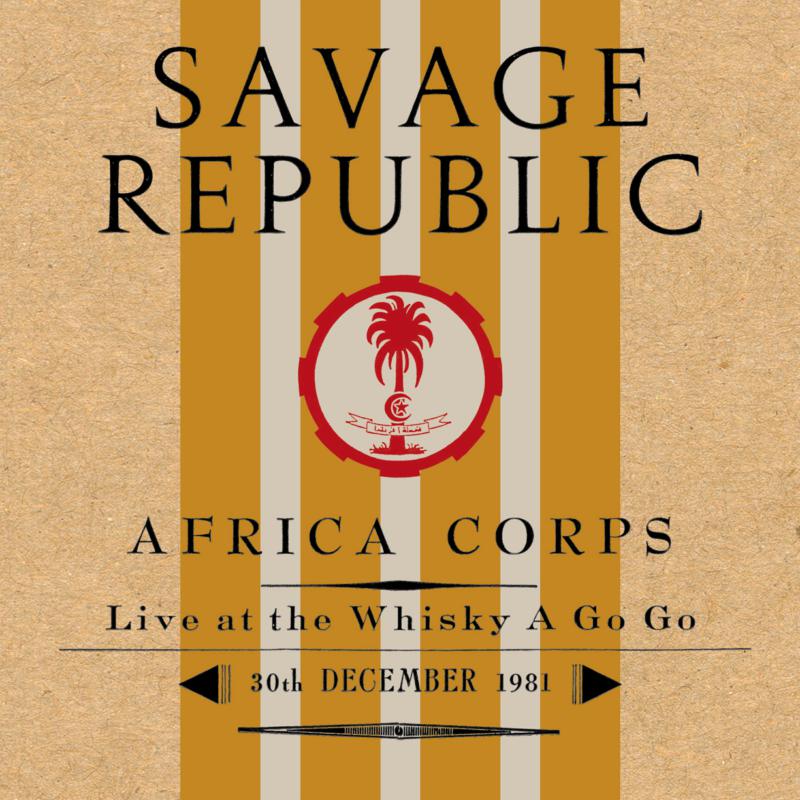 Savage Republic: Africa Corps Live at The Whisky A Go Go 30th December 1981
