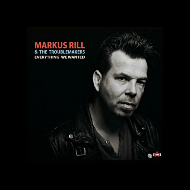 Markus Rill & The Troublemakers - Everything We Wanted - RNR1