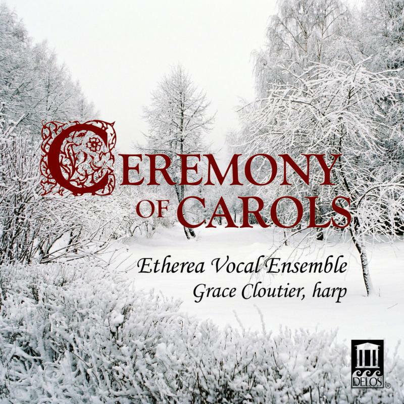 Etherea Vocal Ensemble - Ceremony Of Carols - DE3422