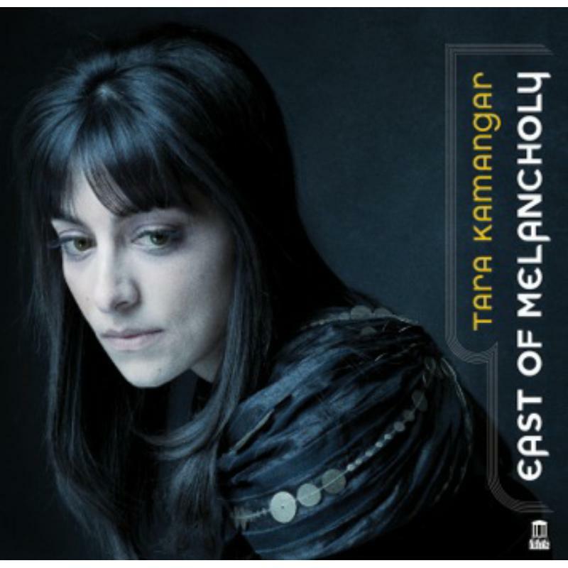 Tara Kamangar - East Of Melancholy - DE3471