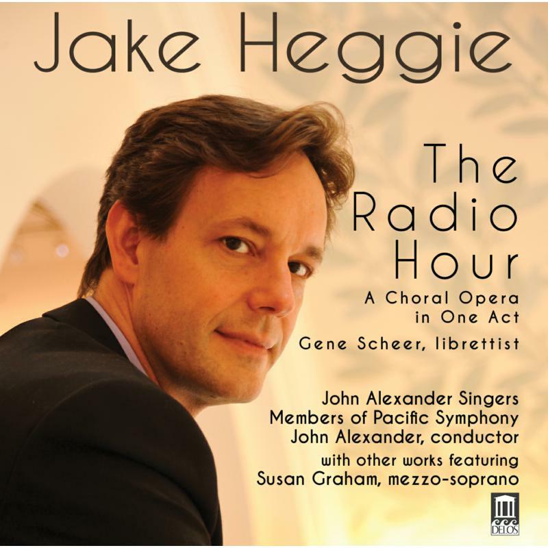 John Alexander Singers - Heggie:The Radio Hour - DE3484