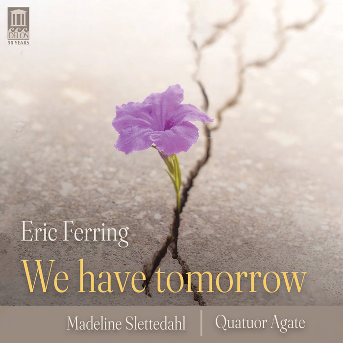 Eric Ferring; Madeline Slettedahl; Quatuor Agate - We Have Tomorrow - DE3593