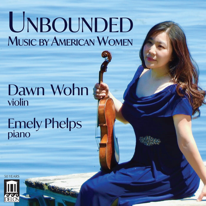 Dawn Wohn; Emely Phelps - Unbounded: Music by American Women - DE3599