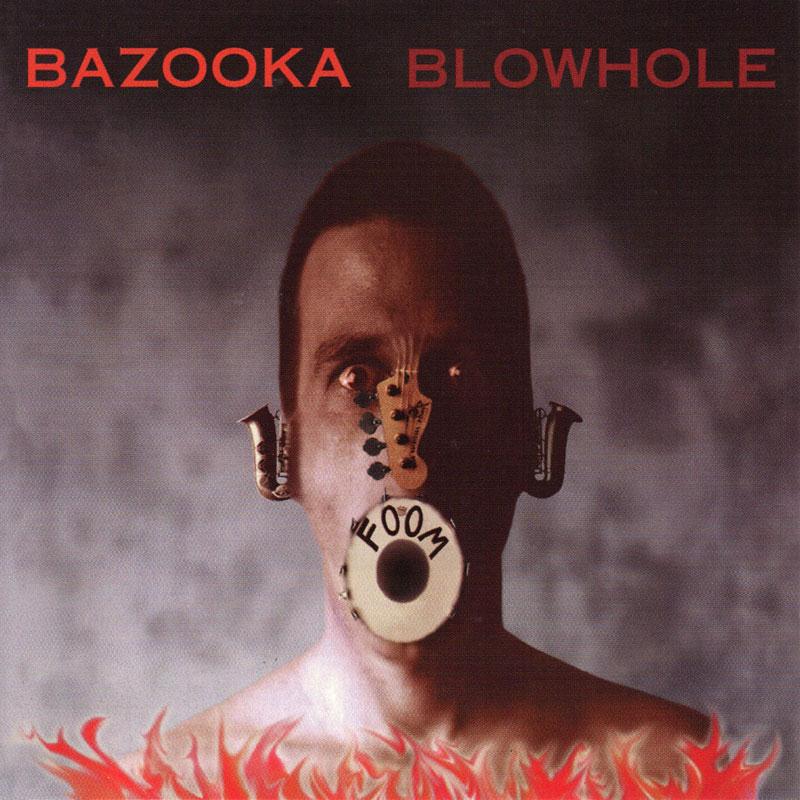 BAZOOKA - Bazooka  Blowhole - SST308CD