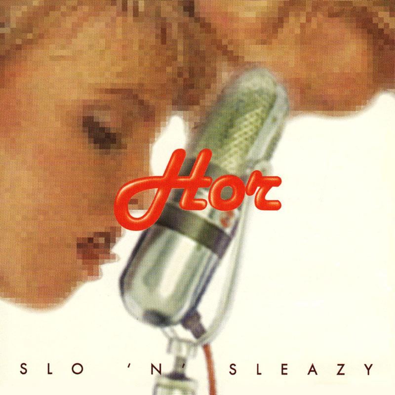 HOR - Slo 'n Sleazy - SST326CD