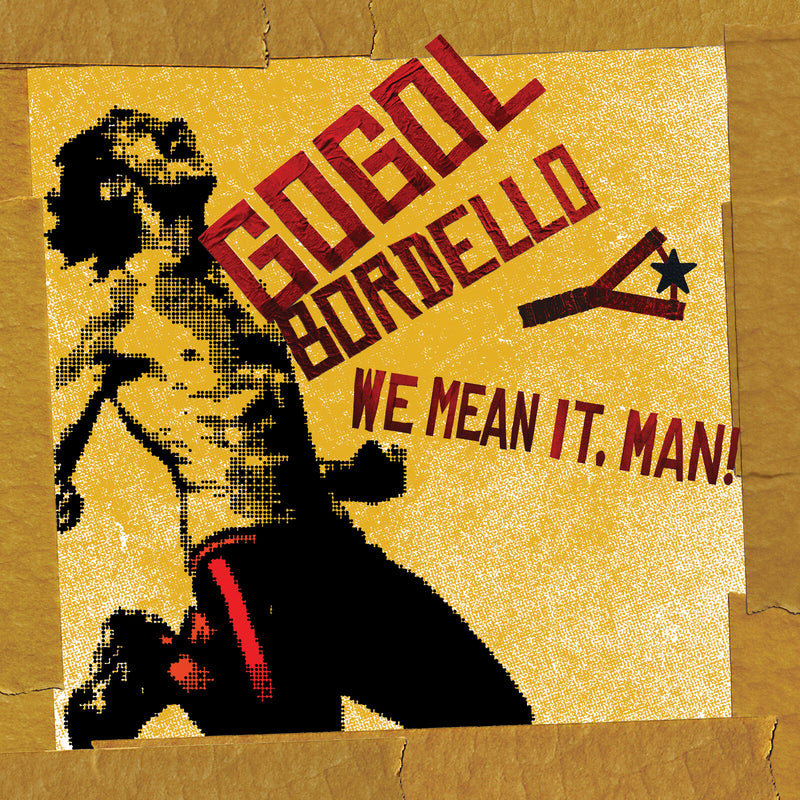 Gogol Bordello - We Mean It, Man! - GBLP01
