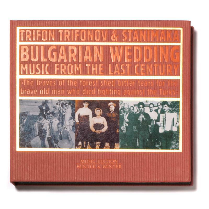 Trifonov, Trifon/Stanimaka - Bulgarian Wedding Music from the Last Century - 9101002