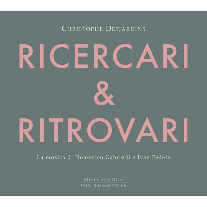 Christophe Desjardins - Domenico Gabrielli & Ivan Fedele: Ricercari & Ritrovari - 9102562