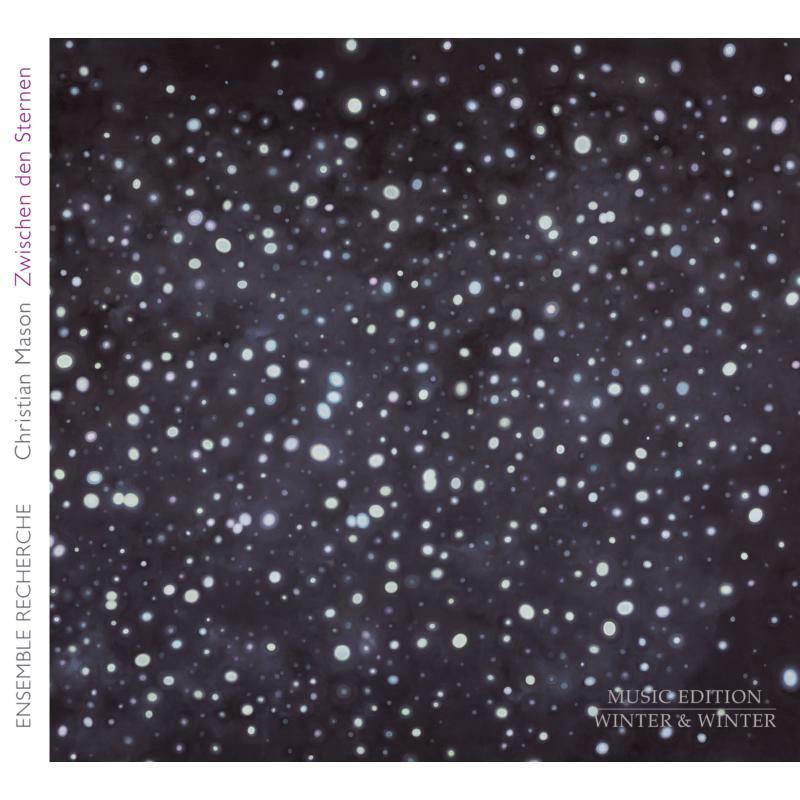 Ensemble Recherche - Christian Mason: Zwischen den Sternen - 9102672