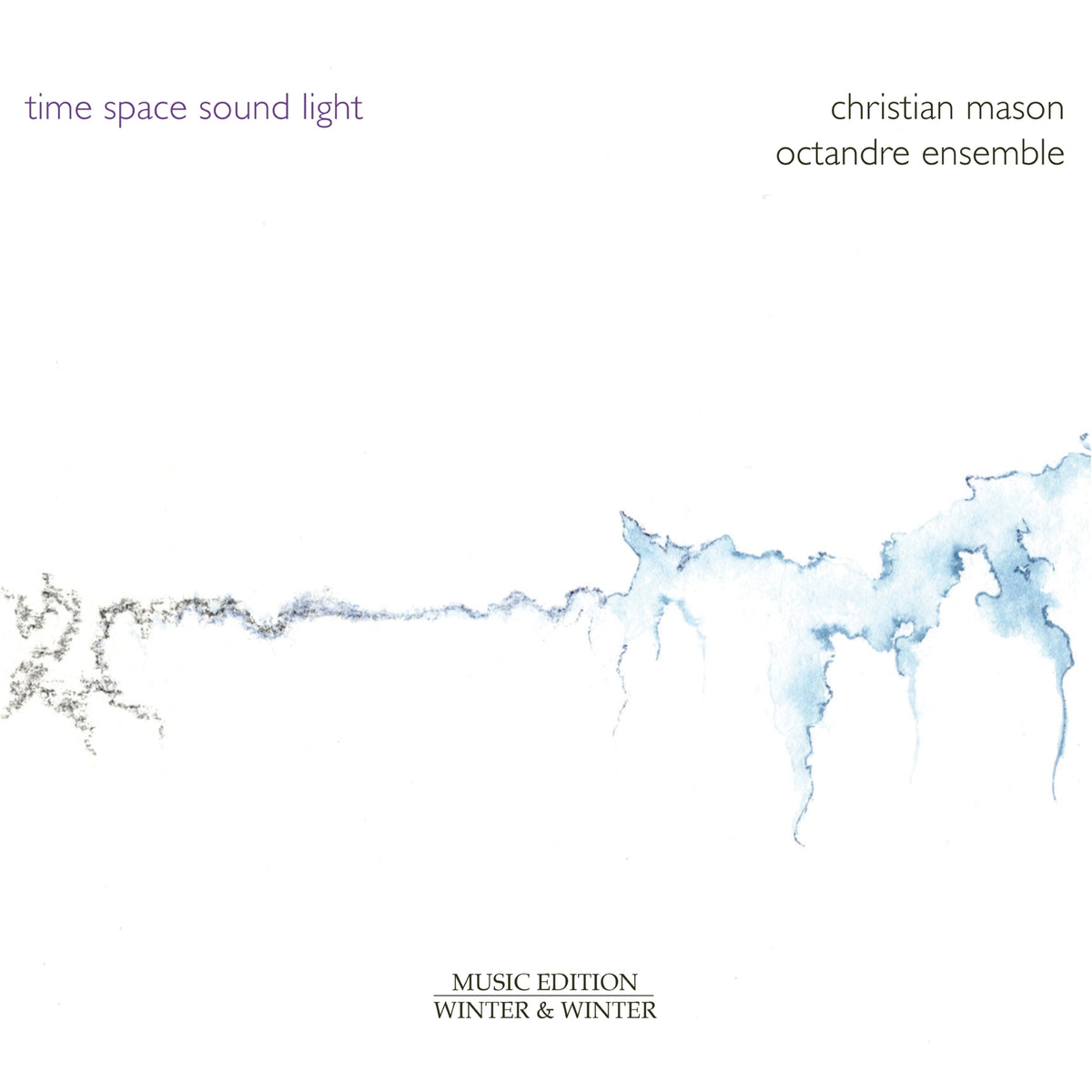 Octandre Ensemble - Christian Mason: Time - Space - Sound - Light - 910291-2