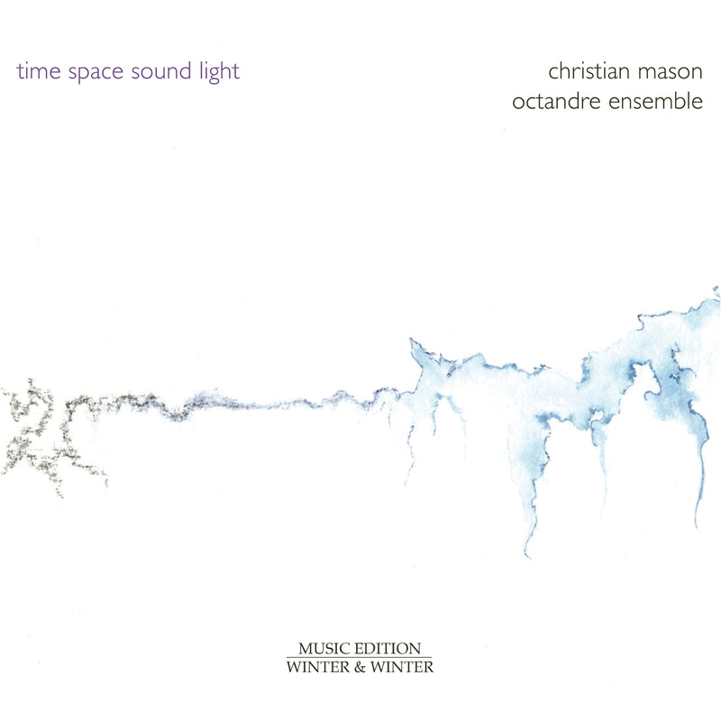Octandre Ensemble - Christian Mason: Time - Space - Sound - Light - 910291-2