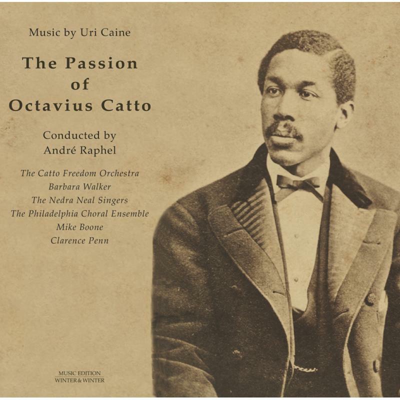 Caine/Catto Freedom Orch. - The Passion of Octavius Catto: Music by Uri Caine - 9170071