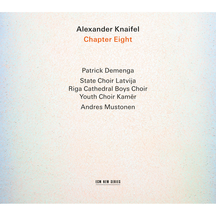 Patrick Demenga; Latvian State Academic Choir; Youth Choir Kamer; Riga Cathedral Boys Choir; Andres Mustonen - Alexander Knaifel: Chapter Eight - 4859853