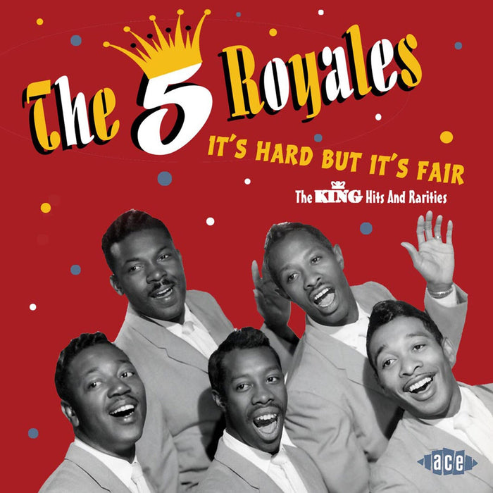 The 5 Royales - It's Hard But It's Fair: The King Hits And Rarities - CDCHD1038