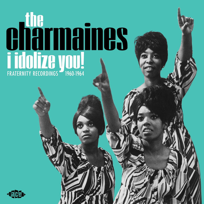 The Charmaines - I Idolize You! Fraternity Recordings 1960-1964 - CHD1545