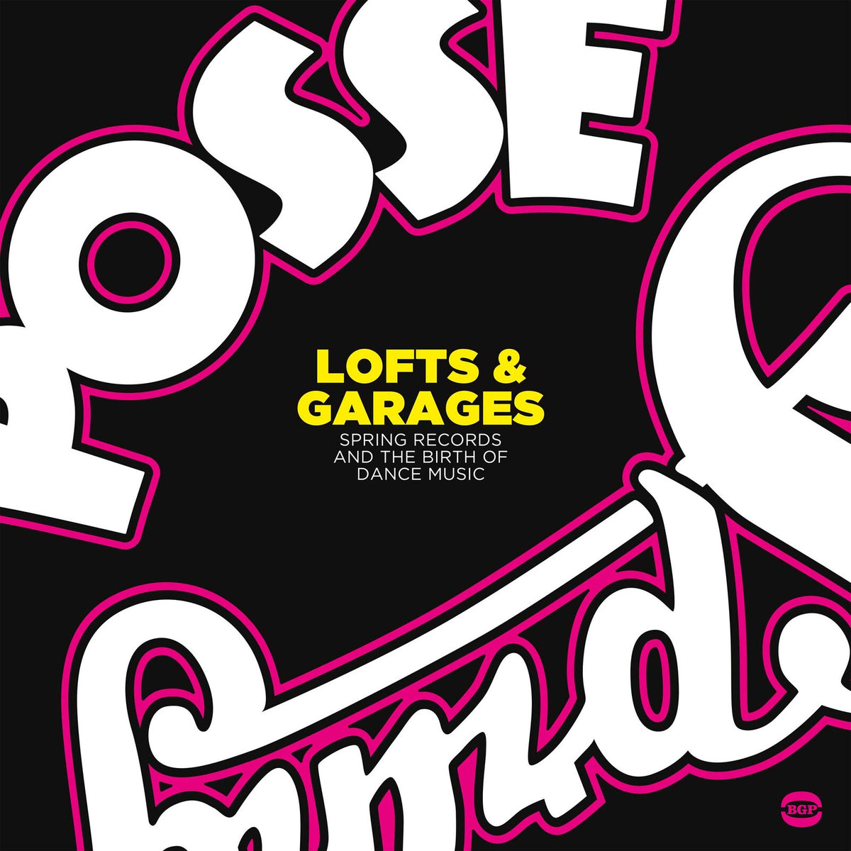 Various Artists - Lofts & Garages - Spring Records And The Birth Of Dance Music - BGP2312
