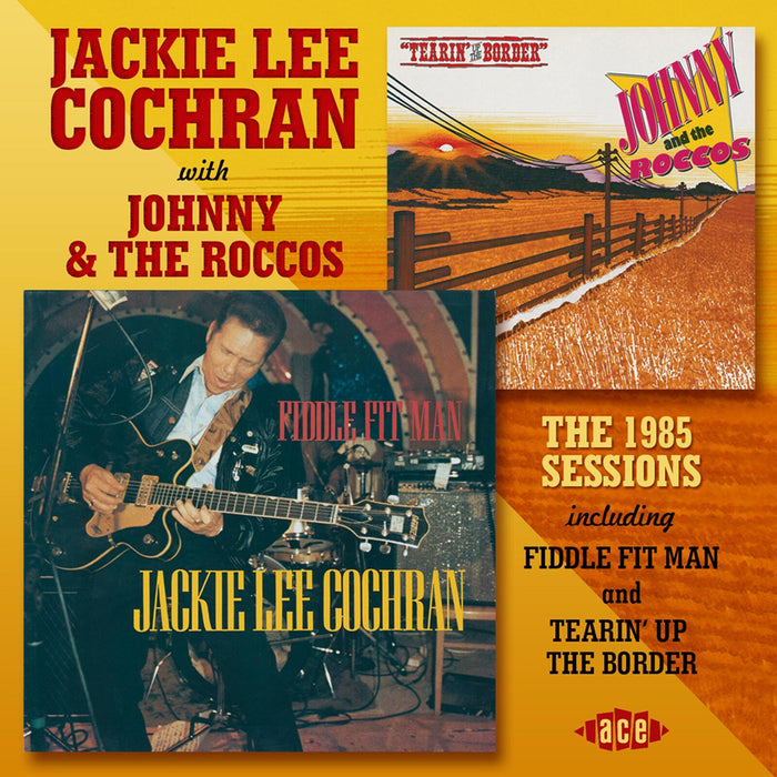 Jackie Lee Cochran With Johnny & The Roccos - The 1985 Sessions Including Fiddle Fit Man And Tearin' Up The Border - CDCHD1064
