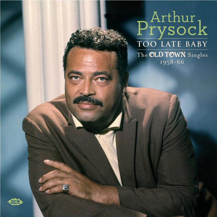 Arthur Prysock - Too Late Baby: The Old Town Singles 1958-66 - CDTOP1401