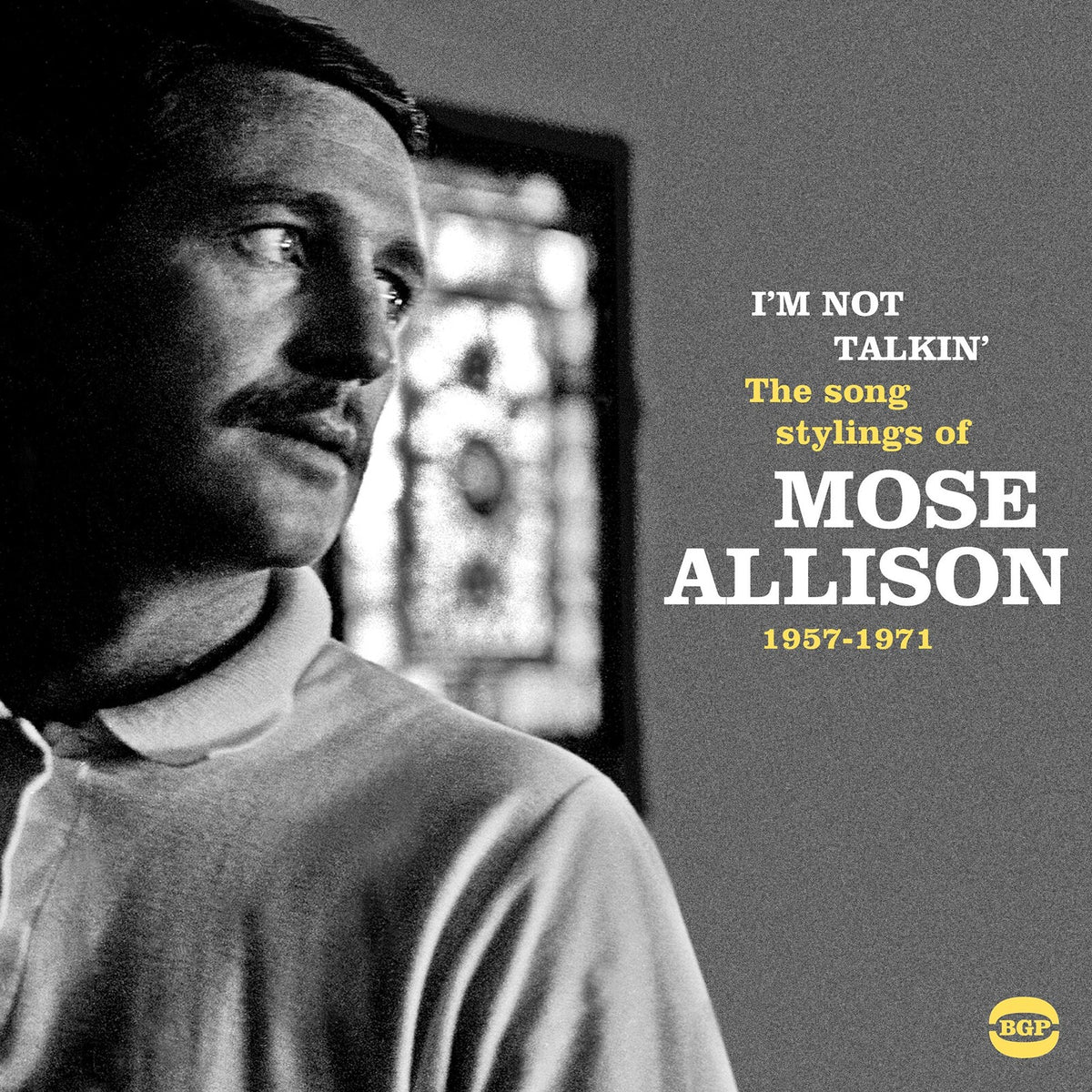 Mose Allison - I'm Not Talkin: The Song Stylings Of Mose Allison 1957-1971 - CDBGPD304