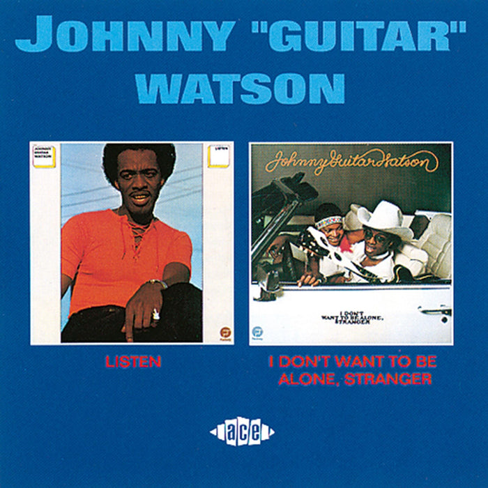 Johnny Guitar Watson - Listen/I Don't Want To Be Alone, Stranger - CDCHD408