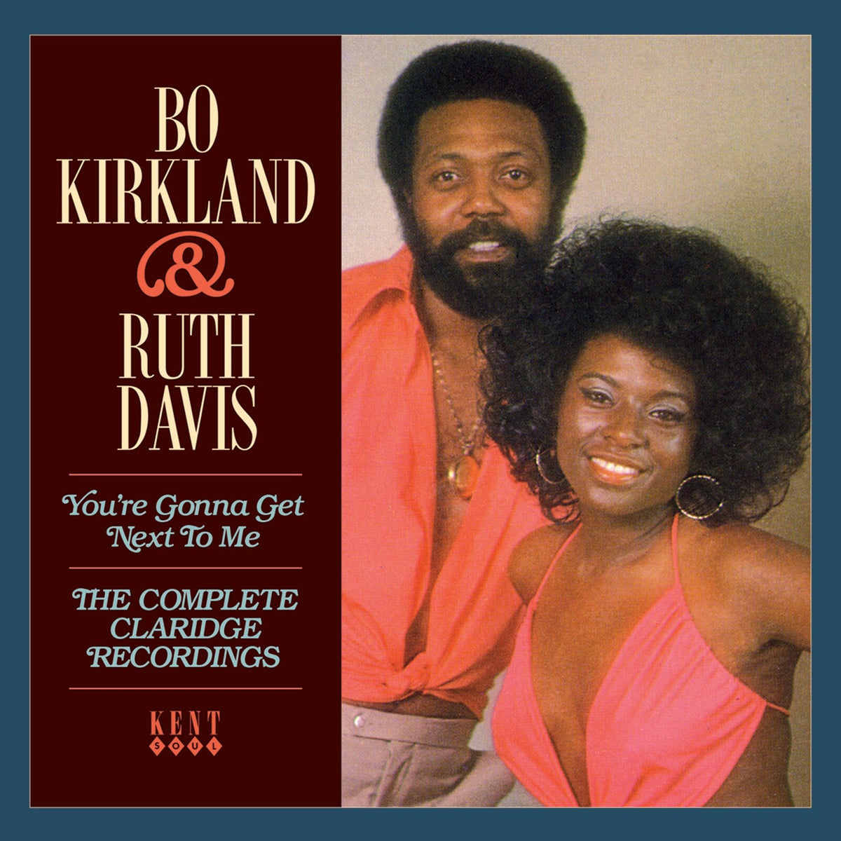 Bo Kirkland & Ruth Davis - You're Gonna Get Next To Me: The Complete Claridge Recordings - CDKEND425