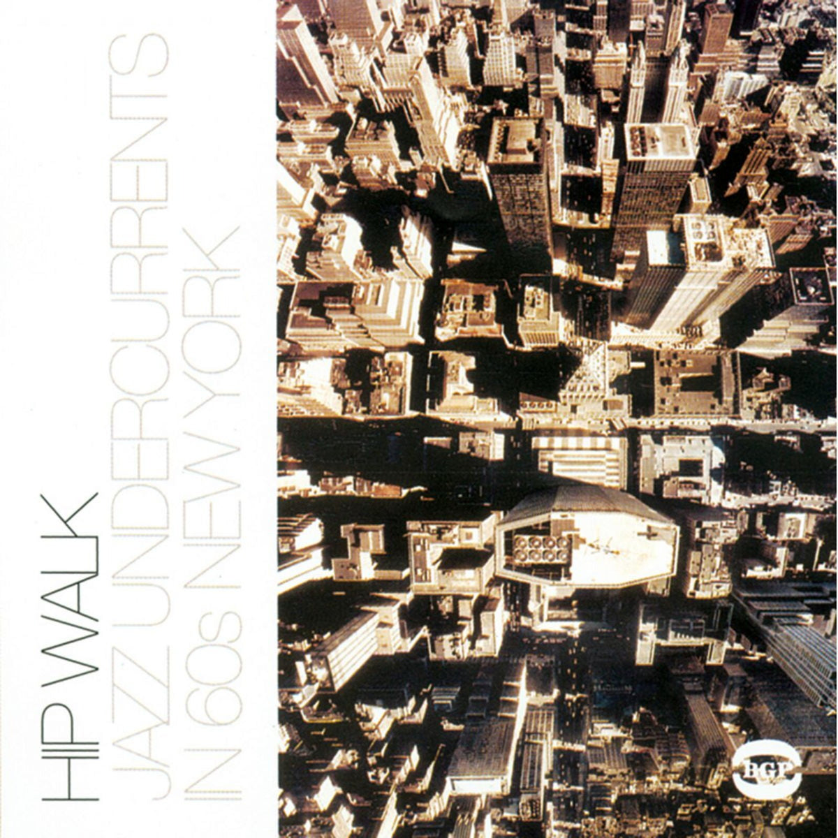 Various Artists - Hip Walk: Jazz Undercurrents In 60s New York - BGP2143