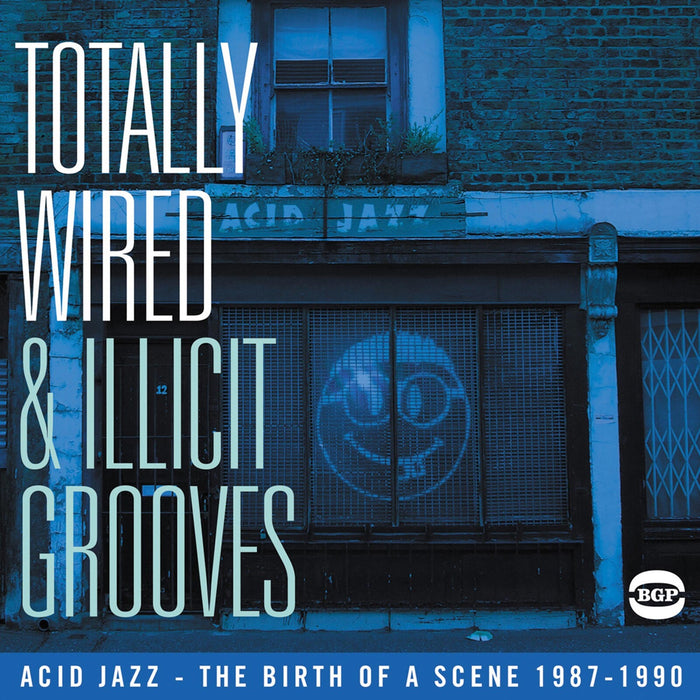 Various Artists - Totally Wired And Illicit Grooves: Acid Jazz The Birth Of A Scene 1987-1990 - CDBGPD189
