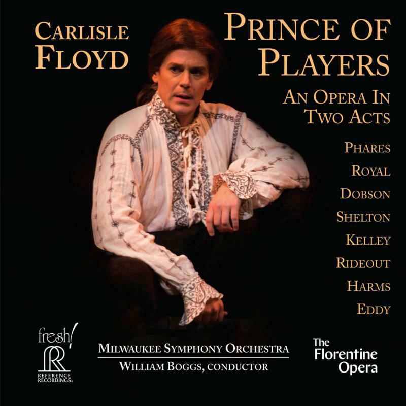 Florentine Opera - Carlisle Floyd: Prince of Players - an opera in two acts - FR-736