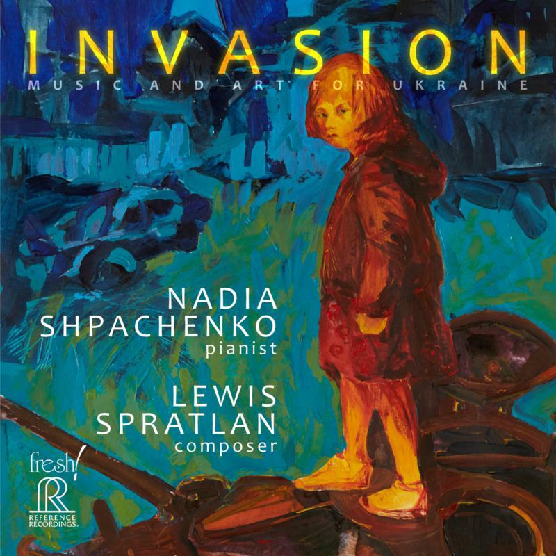 Nadia Shpachenko, Pat Posey, Aija Mattson-Jovel, Phil Keen, Yuri Inoo, Joti Rockwell, Anthony Parnther - Lewis Spratlan: Invasion - Music and Art for Ukraine - FR-749