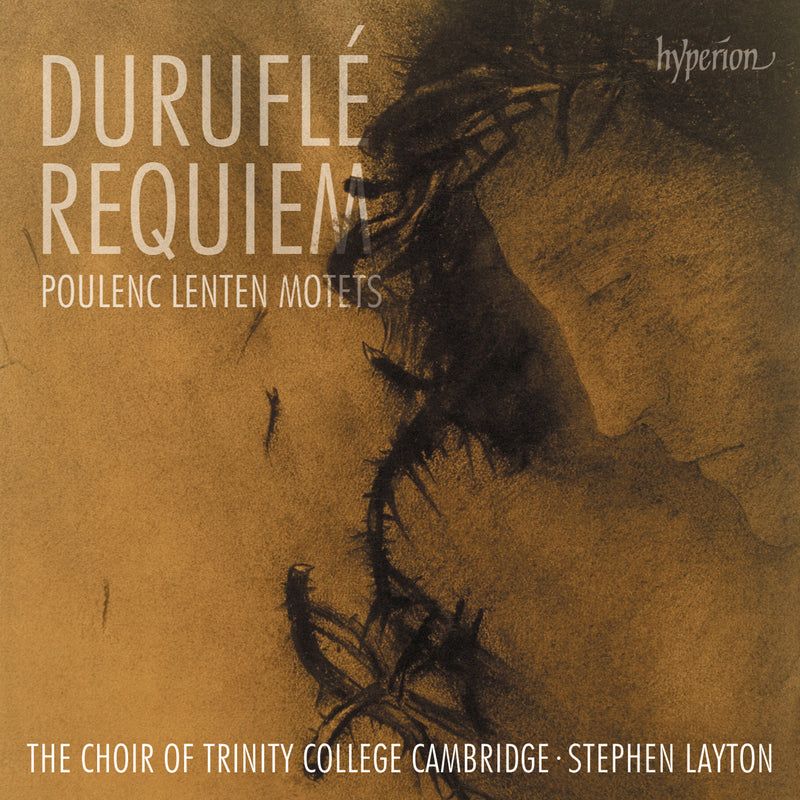 The Choir of Trinity College Cambridge / Stephen Layton - Durufle: Requiem; Poulenc: Lenten Motets - CDA68436