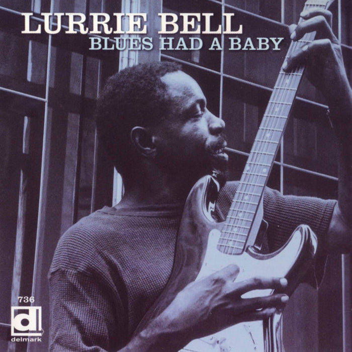 Lurrie Bell - The Blues Had A Baby - DELMARK07362