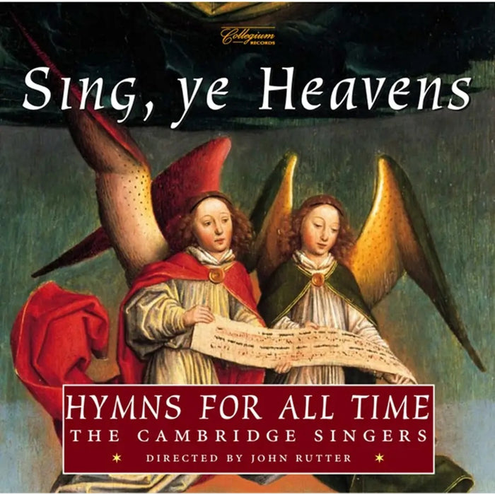 John Rutter, The Cambridge Singers, City of London Sinfonia - Sing Ye Heavens - Hymns for all time - COLCD126
